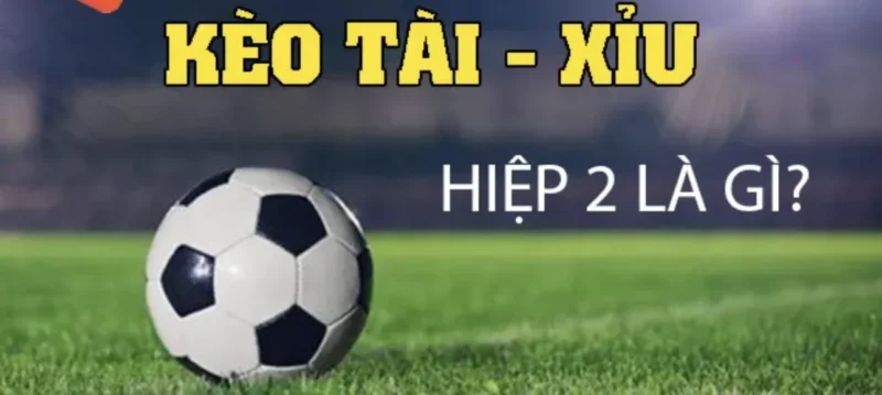 Giới thiệu đầy đủ về kèo tài xỉu hiệp 2 tại De bet 